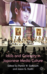 Idols and Celebrity in Japanese Media Culture (Palgrave, 2012)